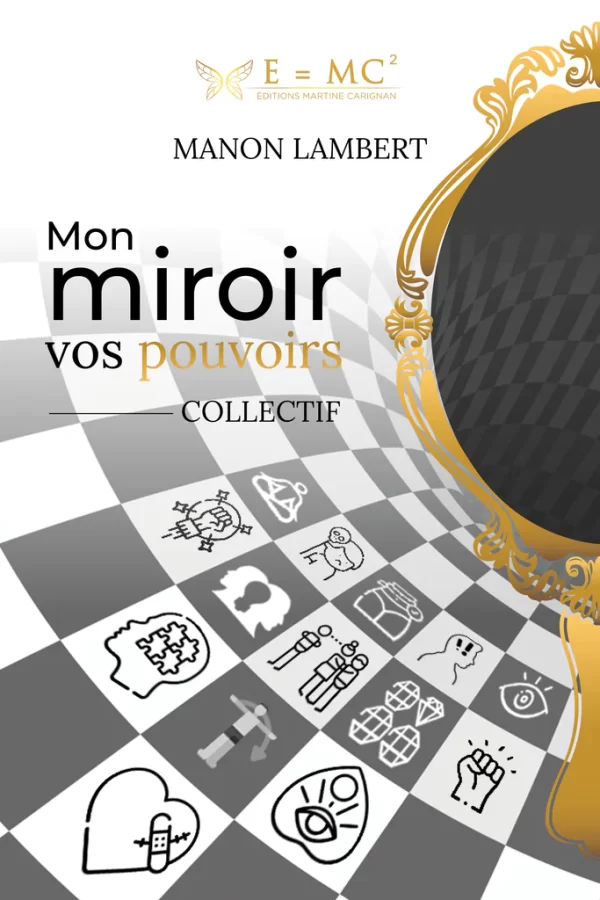 Mon miroir vos pouvoirs - Collectif en collaboration, auquel Sophie Rouleau a participé. Maison d'édition E=MC2